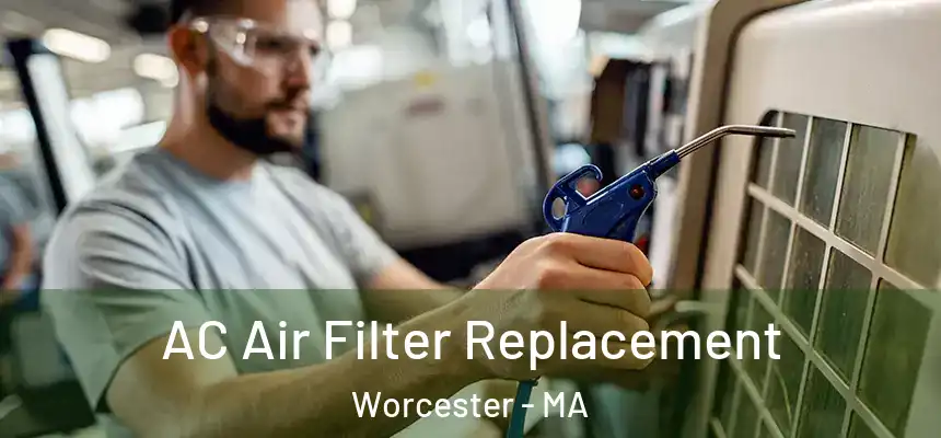  AC Air Filter Replacement Worcester - MA