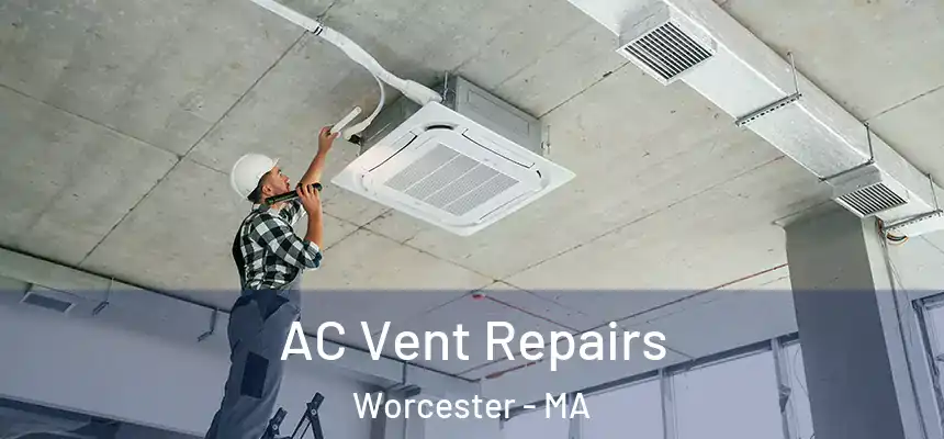  AC Vent Repairs Worcester - MA