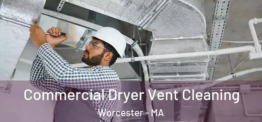  Commercial Dryer Vent Cleaning Worcester - MA