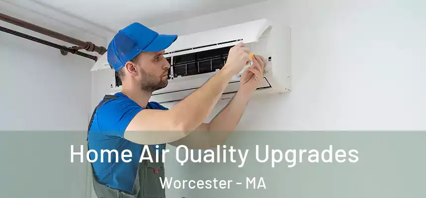  Home Air Quality Upgrades Worcester - MA