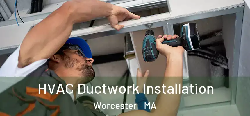  HVAC Ductwork Installation Worcester - MA